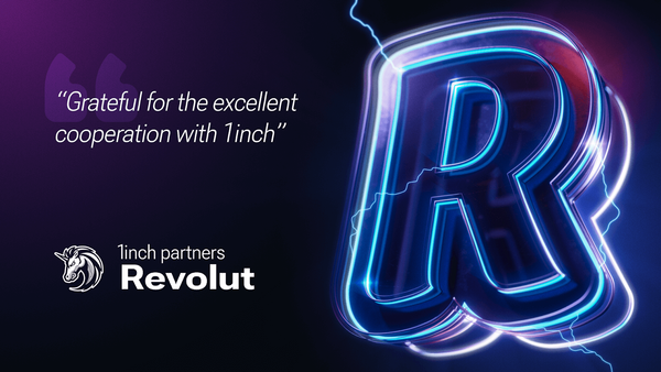 Revolut: “Grateful for the excellent cooperation with 1inch”