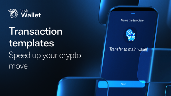 Transaction templates in 1inch Wallet: bringing everyday convenience to crypto